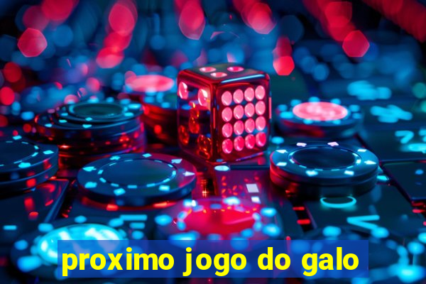 proximo jogo do galo